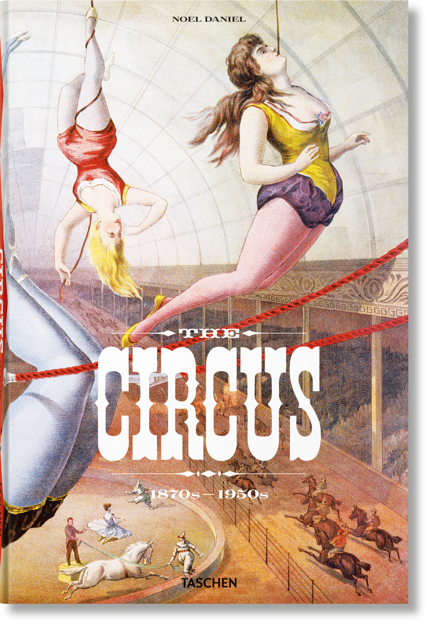 The Circus. 1870s–1950s XL